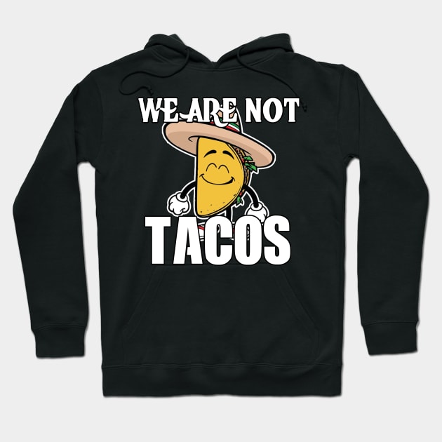 we are not tacos Hoodie by M-HO design